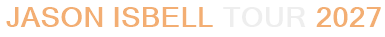 Jason Isbell Tour 2027